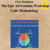 Chris Rocheleau - The Epic Ad Formula Workshop Code Methodology