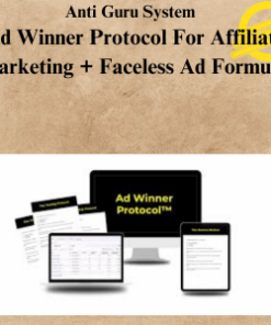 Anti Guru System - Ad Winner Protocol For Affiliate Marketing + Faceless Ad Formula
