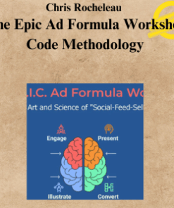 Chris Rocheleau - The Epic Ad Formula Workshop Code Methodology