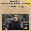 Iman Gadzhi's - Make Money Online Challenge 2.0 VIP Recordings