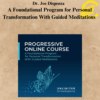 Dr. Joe Dispenza - A Foundational Program for Personal Transformation With Guided Meditations