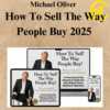 Michael Oliver - How To Sell The Way People Buy 2025