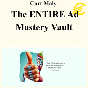 Curt Maly - The ENTIRE Ad Mastery Vault