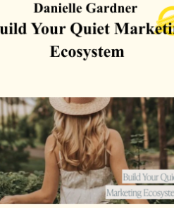 Danielle Gardner – Build Your Quiet Marketing Ecosystem