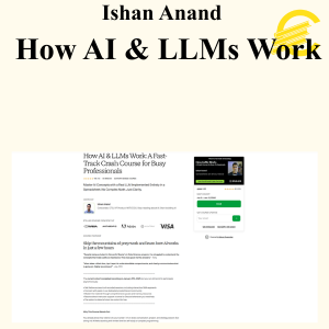 Ishan Anand - How AI & LLMs Work: A Fast-Track Crash Course for Busy Professionals