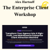 Alex Hartsuff - The Enterprise Client Workshop