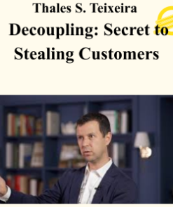 Thales S. Teixeira - Decoupling: Secret to Stealing Customers
