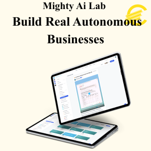 Mighty Ai Lab - Build Real Autonomous Businesses