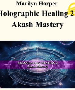 Marilyn Harper - Holographic Healing 2 – Akash Mastery