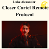 Luke Alexander - Closer Cartel Remote Protocol