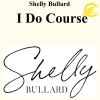 Shelly Bullard - I Do Course