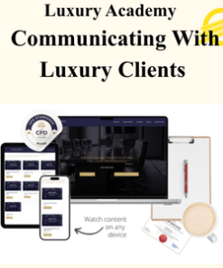 Luxury Academy - Communicating With Luxury Clients