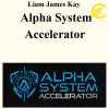 Liam James Kay – Alpha System Accelerator