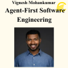Vignesh Mohankumar - Agent-First Software Engineering