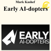 Mark Kashef - Early AI-dopters (Up to Feb 2026)