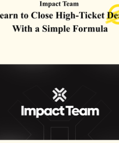 Impact Team - Learn to Close High-Ticket Deals With a Simple Formula