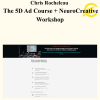 Chris Rocheleau - The 5D Ad Course + NeuroCreative Workshop
