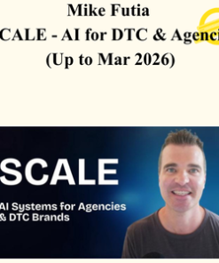 Mike Futia - SCALE - AI for DTC & Agencies (Up to Mar 2026)