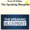 David JP Phillips - The Speaking Blueprint