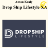 Anton Kraly - Drop Ship Lifestyle XA