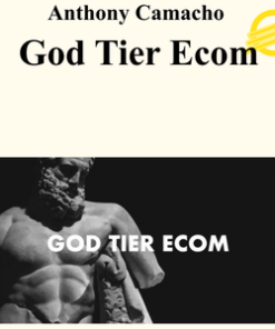 Anthony Camacho - God Tier Ecom (Up to March 2026)