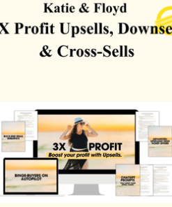 Katie & Floyd - 3X Profit Upsells, Downsells & Cross-Sells