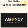 Blake Maddox - Agency Accelerator