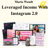 Maria Wendt - Leveraged Income With Instagram 2.0