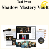 Teal Swan - Shadow Mastery Vault