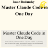 Isaac Rudansky - Master Claude Code in One Day