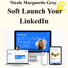 Nicole Marguerite Gray - Soft Launch Your LinkedIn