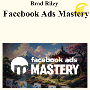Brad Riley - Facebook Ads Mastery