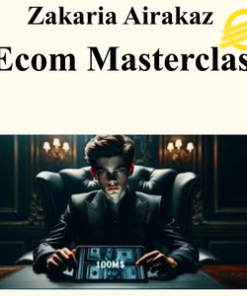 Zakaria Airakaz - Ecom Masterclass (Up to March 2026)