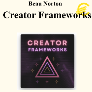 Beau Norton - Creator Frameworks