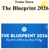 Traian Turcu - The Blueprint 2026