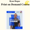 Ryan Hogue - Print on Demand Course