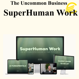 The Uncommon Business - SuperHuman Work