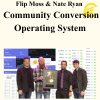 Flip Moss & Nate Ryan - Community Conversion Operating System