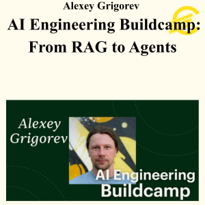Alexey Grigorev - AI Engineering Buildcamp: From RAG to Agents