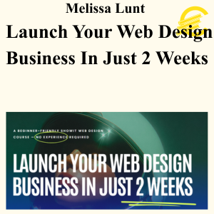 Melissa Lunt - Launch Your Web Design Business In Just 2 Weeks