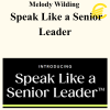 Melody Wilding - Speak Like a Senior Leader