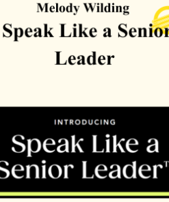 Melody Wilding - Speak Like a Senior Leader