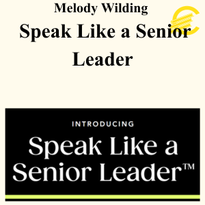 Melody Wilding - Speak Like a Senior Leader