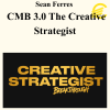 Sean Ferres – CMB 3.0 The Creative Strategist