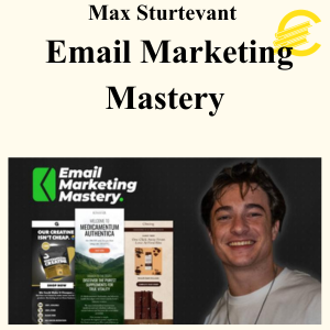 Max Sturtevant - Email Marketing Mastery (Up to May 2026)