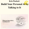 Kris Puckett - Build Your Personal AI by Talking to It