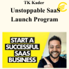TK Kader - Unstoppable SaaS Launch Program