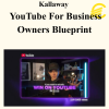 Kallaway - YouTube For Business Owners Blueprint