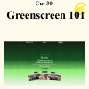 Cut 30 - Greenscreen 101