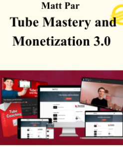 Matt Par - Tube Mastery and Monetization 3.0